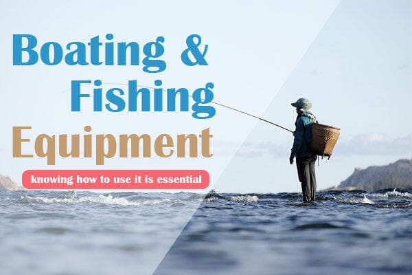 Essential Equipment for Boating and Fishing