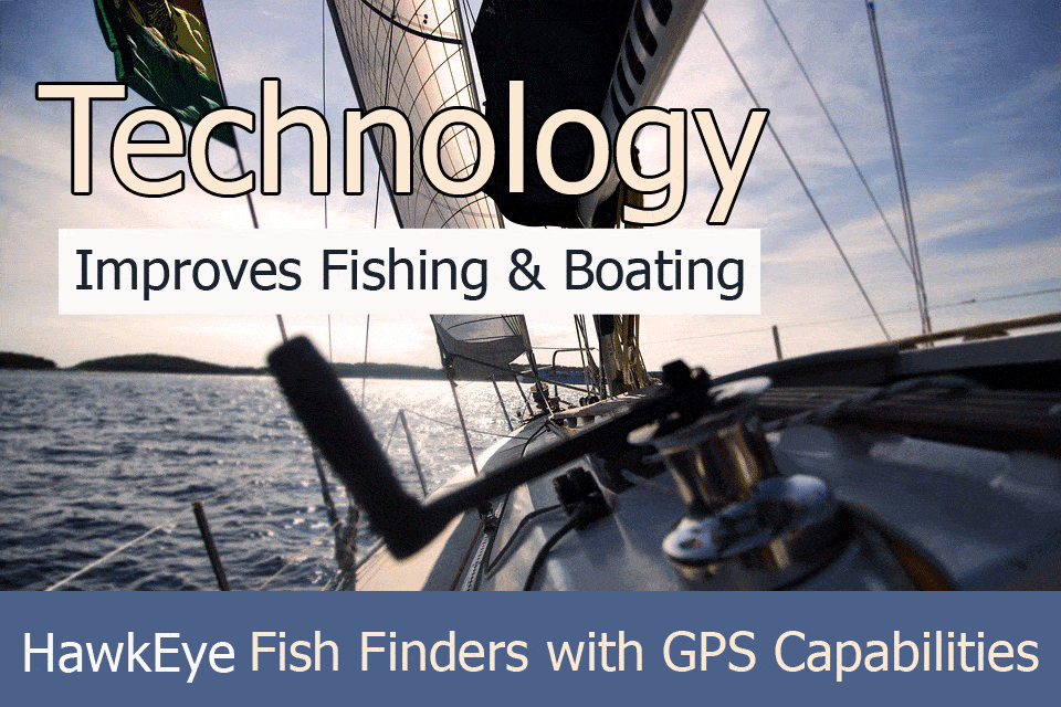 How Technology Improves Fishing & Boating – HawkEye® Electronics