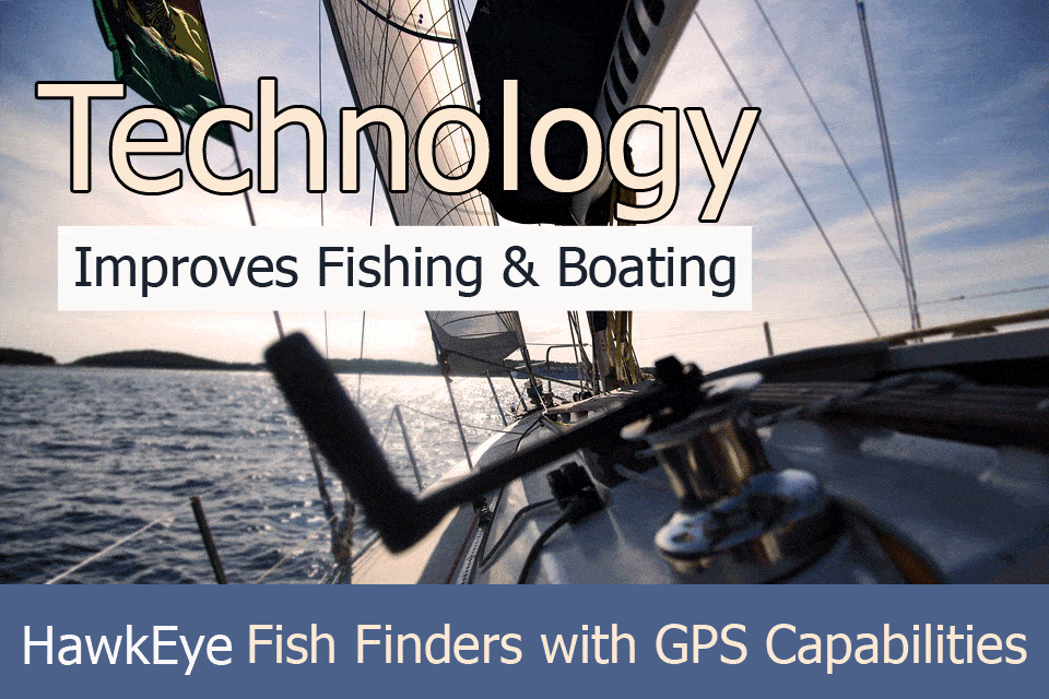 How Fish Finder and Navigation Technology Improves Fishing & Boating