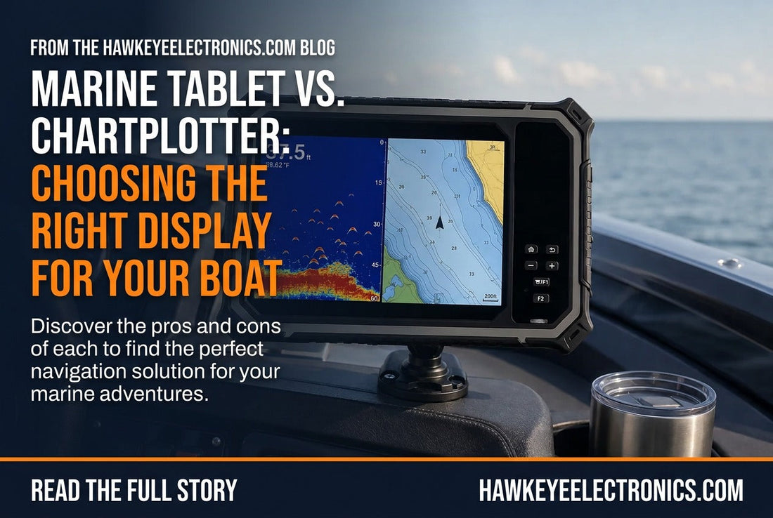 Marine Tablet vs. Chartplotter: Choosing the Right Display for Your Boat