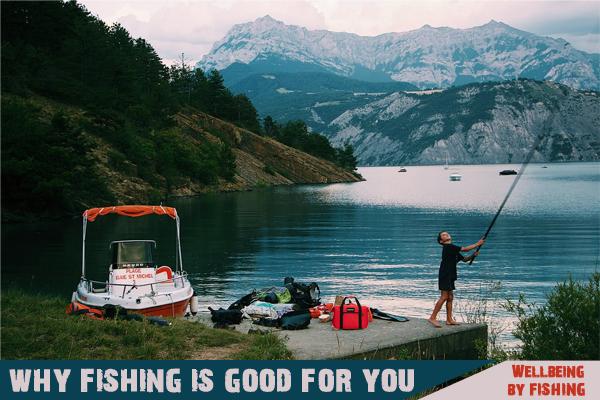 why fishing is good for you